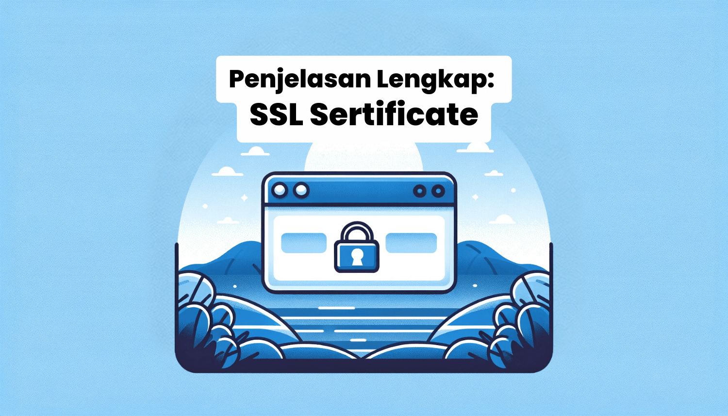 Ilustrasi penjelasan lengkap tentang SSL Certificate dengan ikon gembok pada browser.